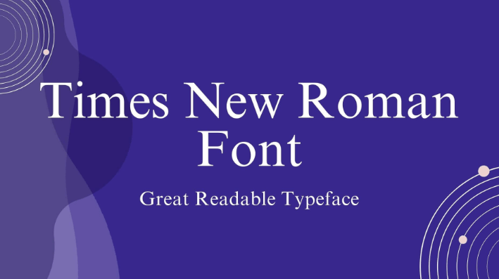 Times New Roman, the most suitable font